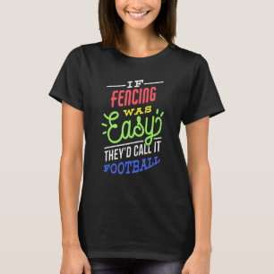 If Fencing Was Easy Saying Funny Fencer T-Shirt