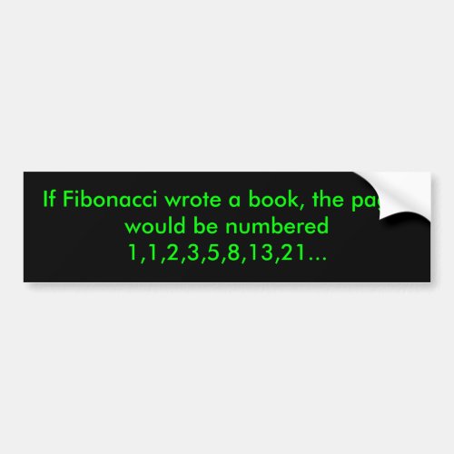 If Fibonacci wrote the book the pages would be Bumper Sticker