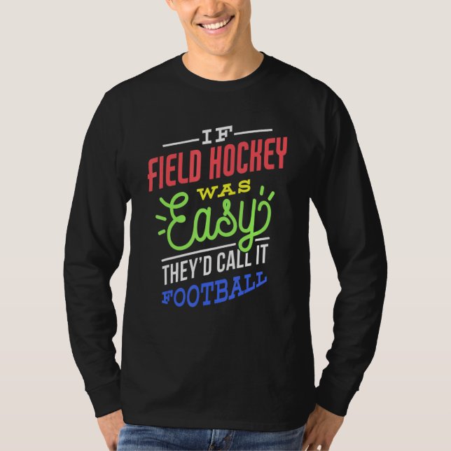 If Field Hockey Was Easy Saying Funny Field Hockey T-Shirt (Front)