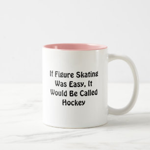 If Figure Skating Was Easy ... Called Hockey Two-Tone Coffee Mug