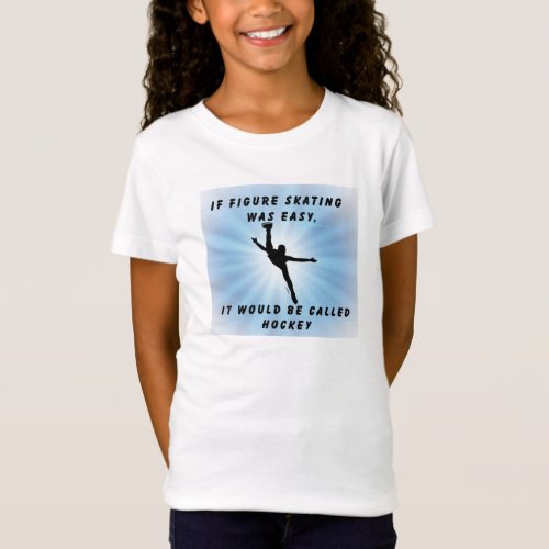 If Figure Skating Was Easy T_Shirt