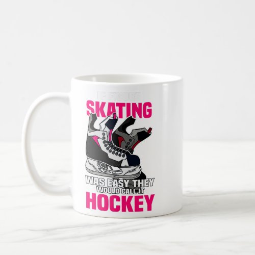 If Figure Skating was easy they would call it Hock Coffee Mug