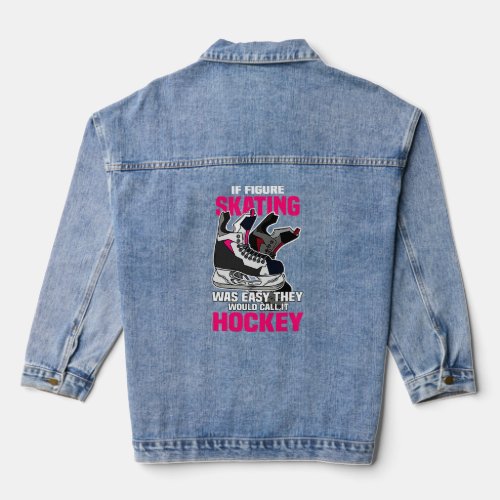 If Figure Skating was easy they would call it Hock Denim Jacket