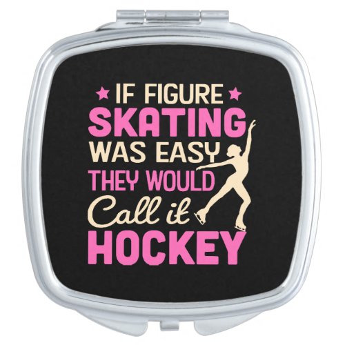 If Figure Skating Was They Would Call It Hockey Compact Mirror