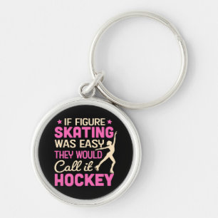 If Figure Skating Was They Would Call It Hockey Keychain