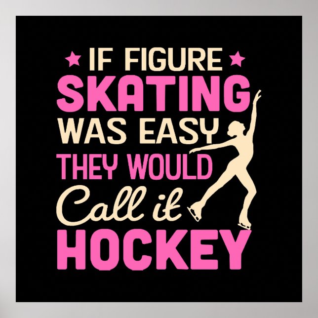 If Figure Skating Was They Would Call It Hockey Poster (Front)
