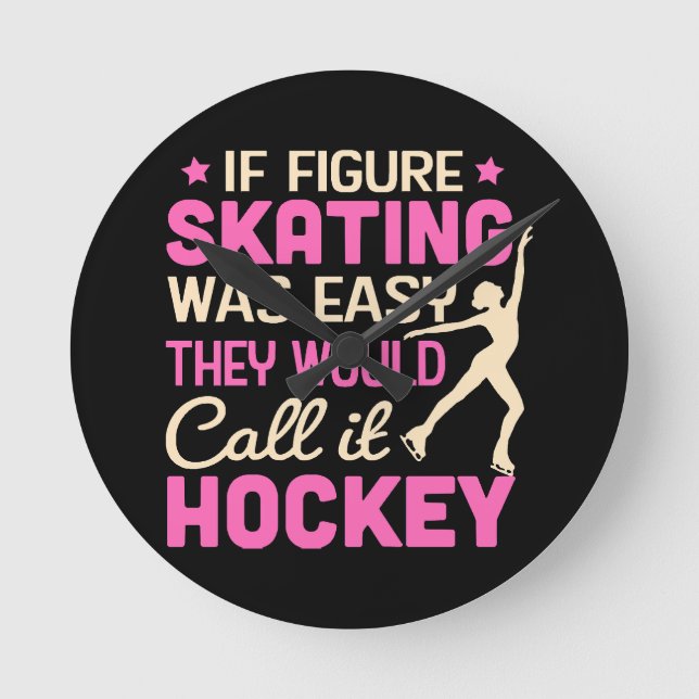 If Figure Skating Was They Would Call It Hockey Round Clock (Front)