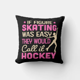 If Figure Skating Was They Would Call It Hockey Throw Pillow
