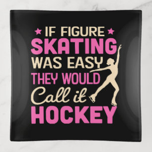 If Figure Skating Was They Would Call It Hockey Trinket Tray