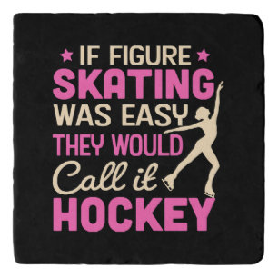 If Figure Skating Was They Would Call It Hockey Trivet