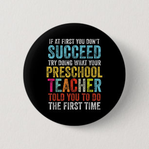 If First You Dont Succeed Preschool Teacher Back T Button