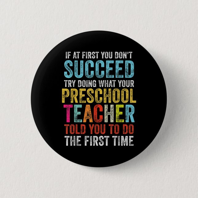If First You Dont Succeed Preschool Teacher Back T Button (Front)