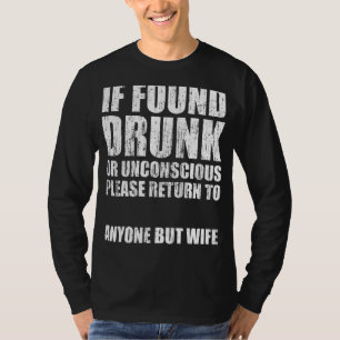 If Found Drunk Or Unconscious Please Return Anyone T-Shirt
