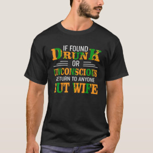 If Found Drunk Or Unconscious Return To Anyone But T-Shirt
