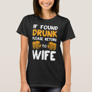 If Found Drunk Please Return To Wife Couples Funny T-Shirt