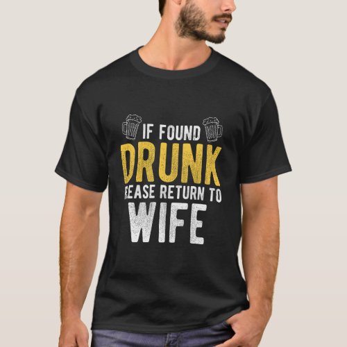If Found Drunk Please Return To Wife Drunk Couples T_Shirt