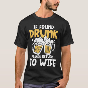 If Found Drunk Please Return to Wife T-Shirt