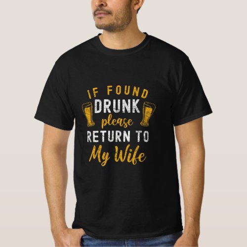 If Found Drunk Return To Wife Couples Funny Drinki T_Shirt