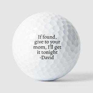 If Found, give to your mom, I'll get it tonight Golf Balls