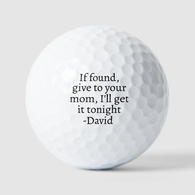 If Found, give to your mom, I'll get it tonight Golf Balls (Front)