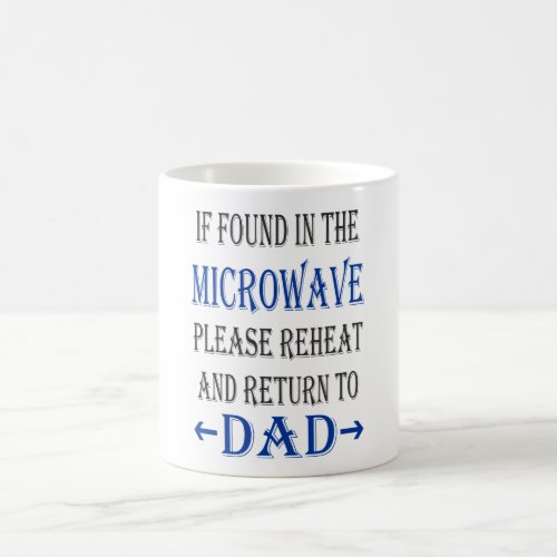 If Found In Microwave Reheat Return Dad Coffee Mug