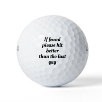 If found please hit better than last guy.Sarcasm Golf Balls