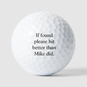 If Found, Please Hit Better Than Name Did Personal Golf Balls