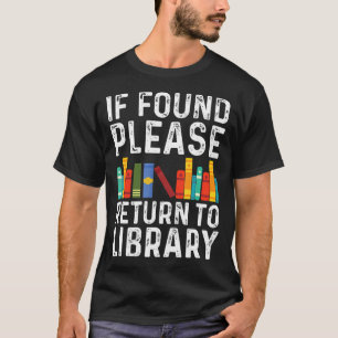 If Found Please Return To Library Book Lover Gifts T-Shirt