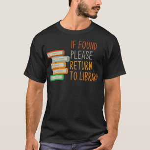 If Found Please Return to Library For Bookish Book T-Shirt