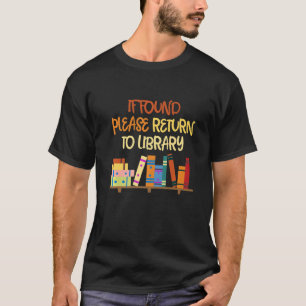 If Found Please Return To Library For Bookish Book T-Shirt