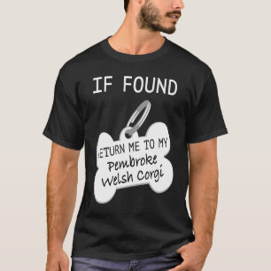 If Found Return Me to My Pembroke Welsh Corgi T-Shirt
