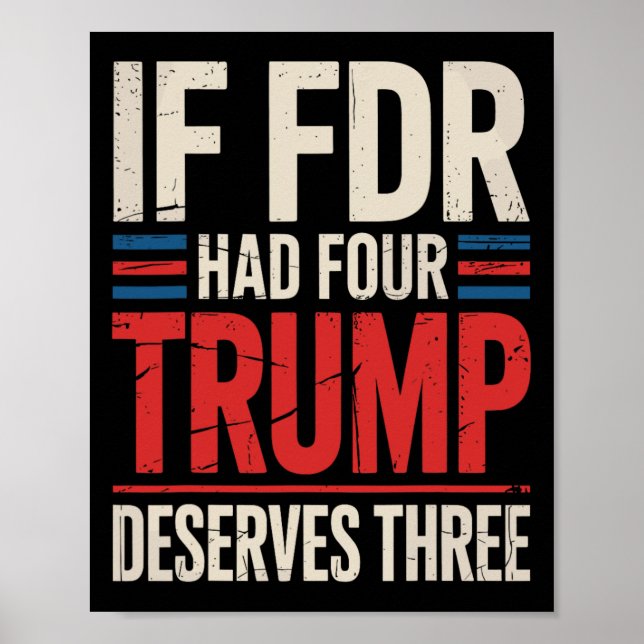 If Franklin D Roosevelt Had Four Trump Deserves Th Poster (Front)