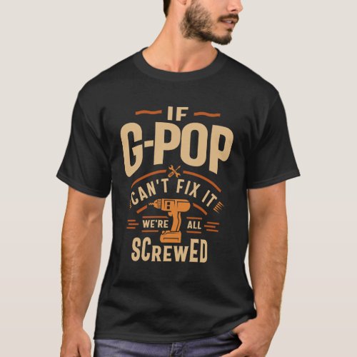 If G_Pop Cant Fix It Funny Handyman Grandpa T_Shirt