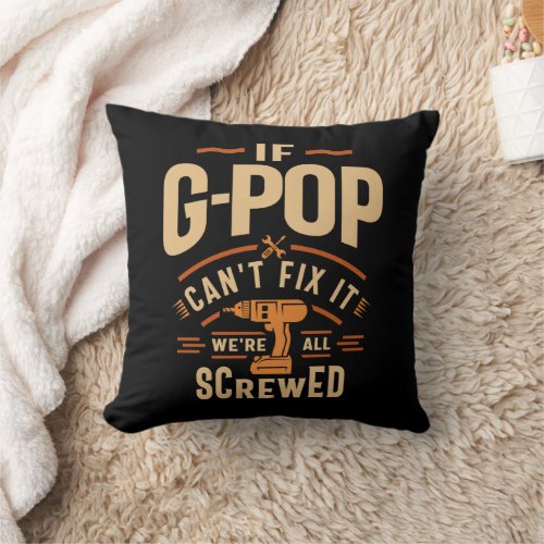 If G_Pop Cant Fix It Funny Handyman Grandpa Throw Pillow