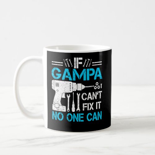 If Gampa CanT Fix It No One Can FatherS Day Coffee Mug