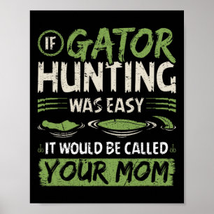 If Gator Hunting Was Easy Poster