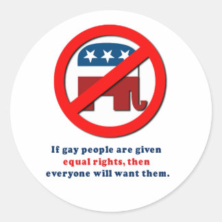 If gay people get equal rights then everyone will classic round sticker