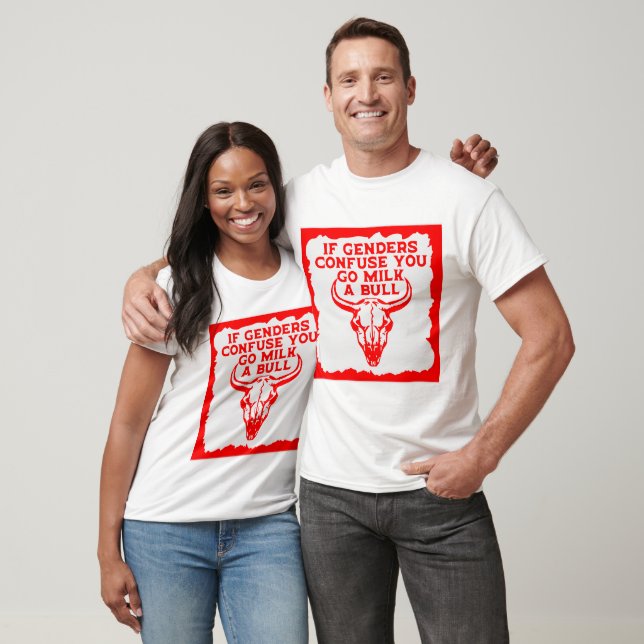 If Genders Confuse You Go Milk A Bull  © FB @ #  T-Shirt (Unisex)