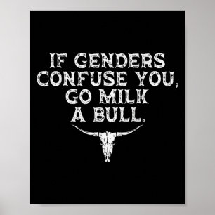 If Genders Confuse You Go Milk A Bull Funny Poster