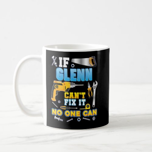 If Glenn Can t Fix It No One Can Father Day Papa D Coffee Mug