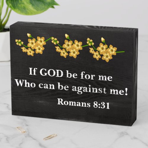If God Be For Me Who Can Be Against Me Wooden Box Sign