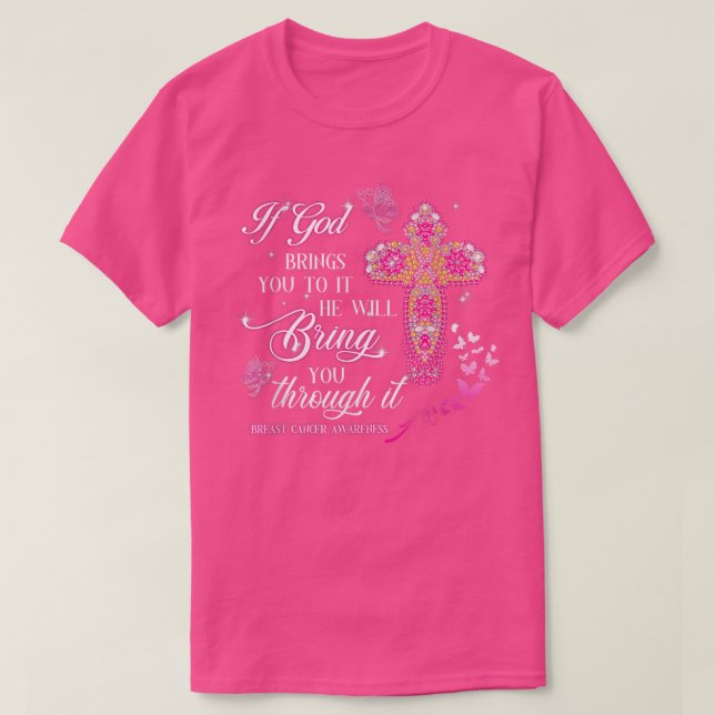 If God Brings You To It Breast Cancer Awareness Ch T-Shirt (Design Front)