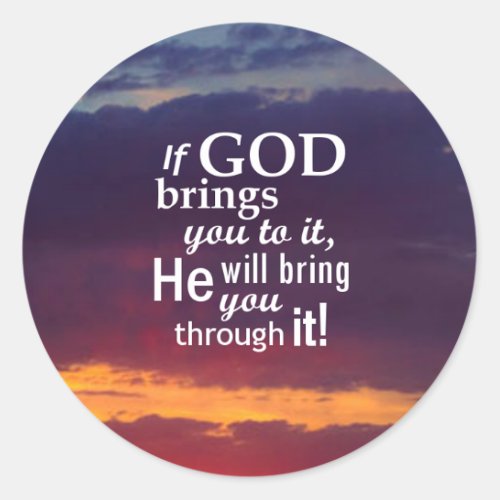 If GOD Brings you To It Classic Round Sticker