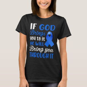 If God Brings You To It He Will Bring You Through T-Shirt