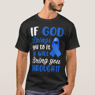 If God Brings You To It He Will Bring You Through T-Shirt
