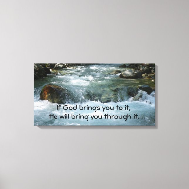 If God Brings you to it Quote with River Canvas Print (Front)