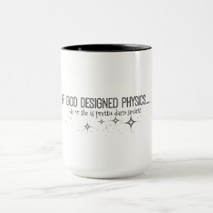 "If God Designed Physics" Funny Coffee Mug