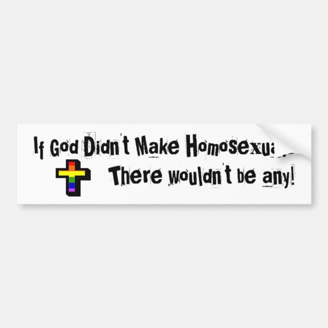 If God Didn't Make Homosexuals... Bumper Sticker (Front)