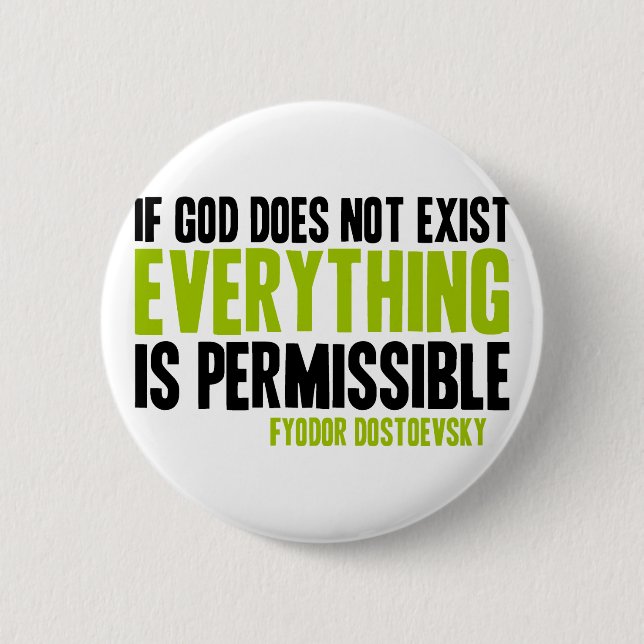 If God Does Not Exist Everything is Permissible Pinback Button (Front)
