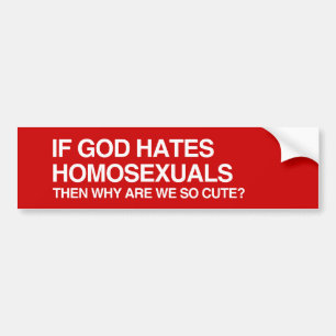 IF GOD HATES HOMOSEXUALS.png Bumper Sticker